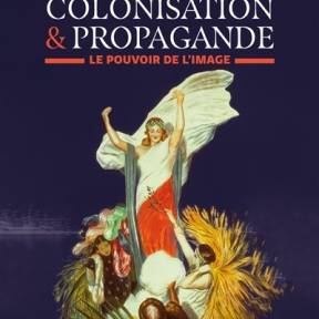 Colonisation et propagande : le pouvoir de l'image